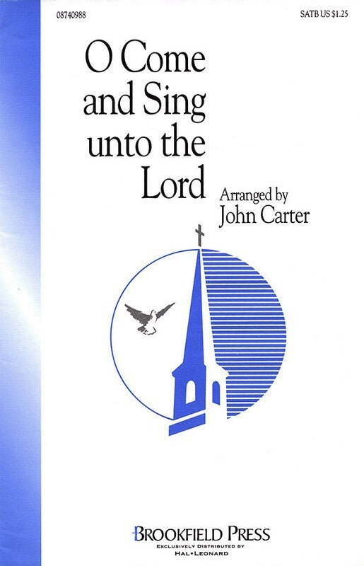 O Come And Sing Unto The Lord SATB Arr Carter