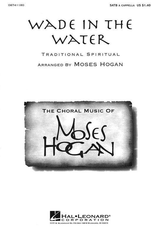 Wade in the Water — SATB A Cappella, arr. Moses Hogan (Hal Leonard)