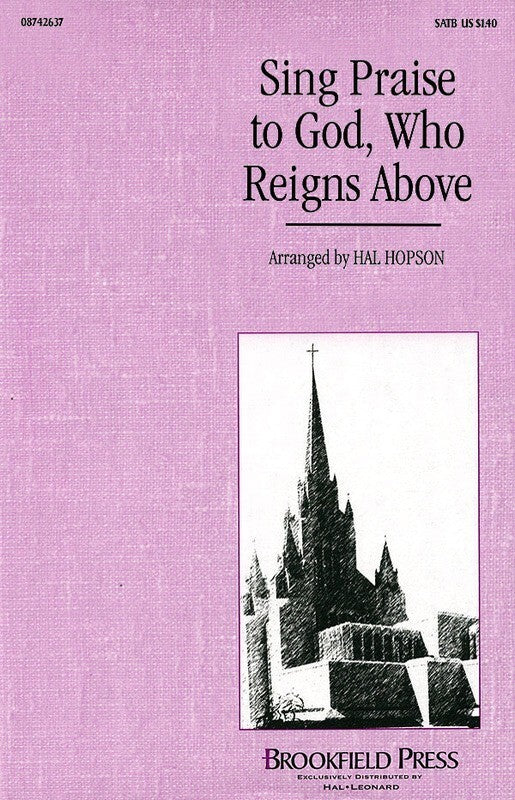 Sing Praise To God Who Reigns Above SATB