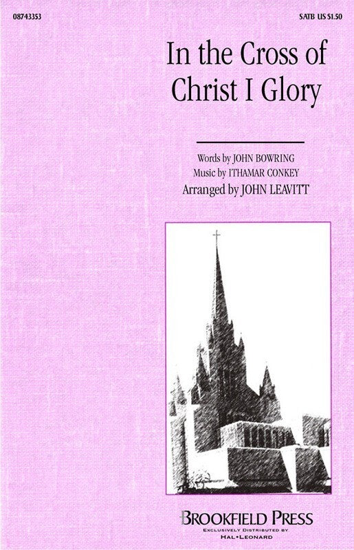 In The Cross Of Christ I Glory SATB