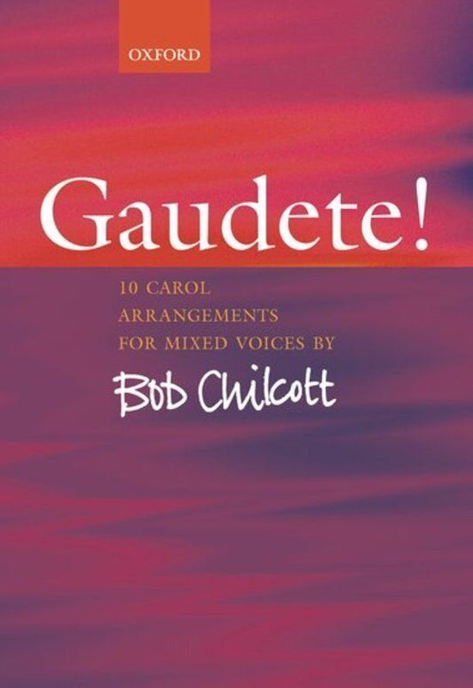 Gaudete 10 Carols Arranged by Chilcott for SATB