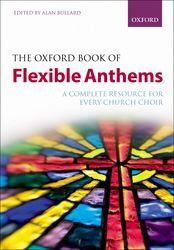 Oxford Book of Flexible Anthems by Alan Bullard, Vocal Score, 296 Pages, Oxford University Press
