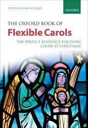 Oxford Book of Flexible Carols by Alan Bullard, Vocal Score, 288 Pages, Choral Music, Oxford University Press