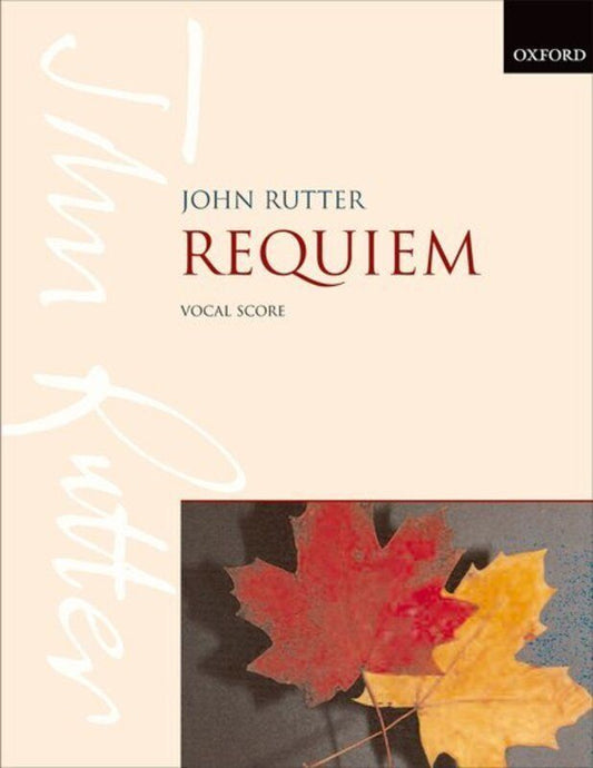 Rutter - Requiem Vocal Score SATB, for Soprano Soloist, Mixed Choir, and Orchestra or Ensemble, 64 Pages, Oxford University Press