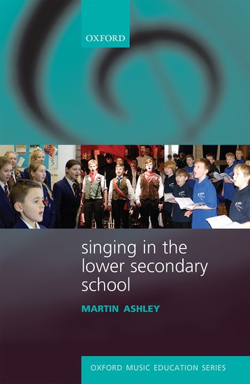 Singing in the Lower Secondary School: Vocal Music Guide for Ages 11-14