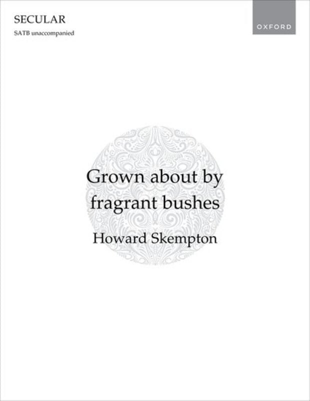 Grown About By Fragrant Bushes Satb A Cappella Octavo