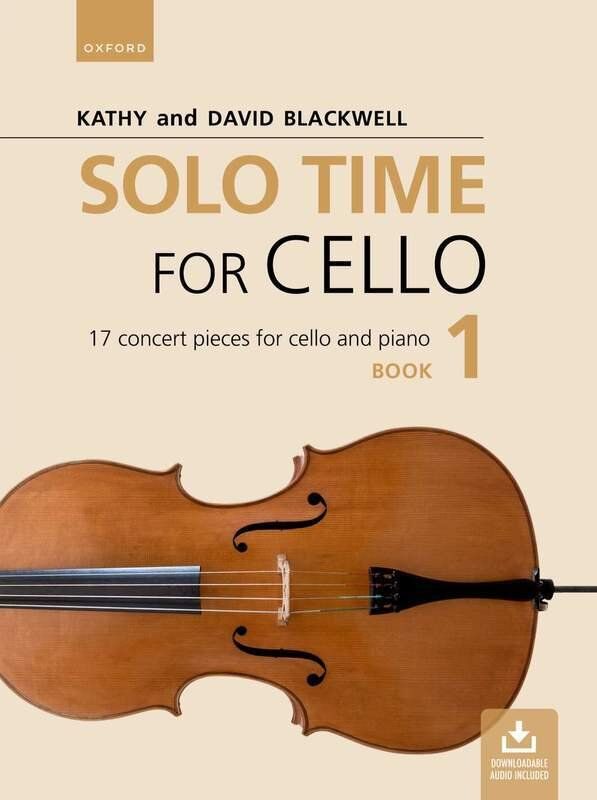 Solo Time for Cello Book 1 by David Blackwell and Kathy Blackwell, Oxford University Press, 64 pages, intermediate to advanced cello repertoire