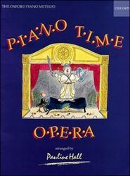Piano Time Opera - 31 Simple Arrangements of Operatic Masterpieces for Piano Solo