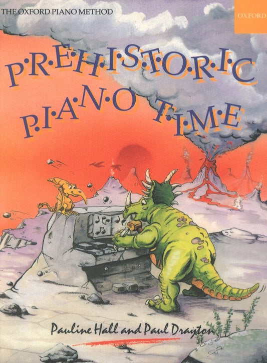 Prehistoric Piano Time - Piano Solo Book by Paul Drayton & Pauline Hall, 24 Pages, Oxford University Press, Fun Dinosaur Pieces & Games