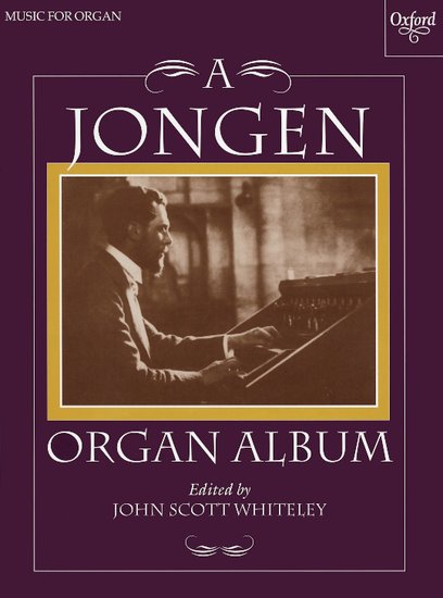 A Jongen Organ Album - Piano & Organ Sheet Music, 11 Unpublished Pieces by Belgian Composer