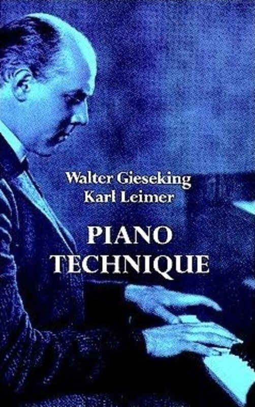 Gieseking/Leimer Piano Technique - Dover Publications, 160 Pages, Includes The Shortest Way to Pianistic Perfection & Rhythmics