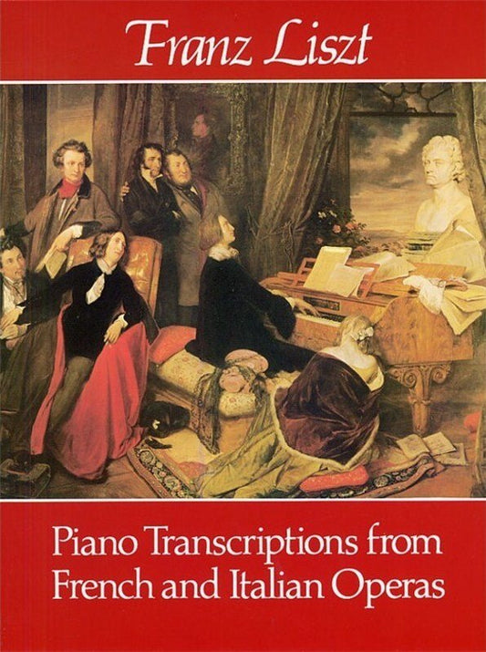Piano Transcriptions from French and Italian Operas by Franz Liszt, Dover Publications, Piano Solo, 256 Pages