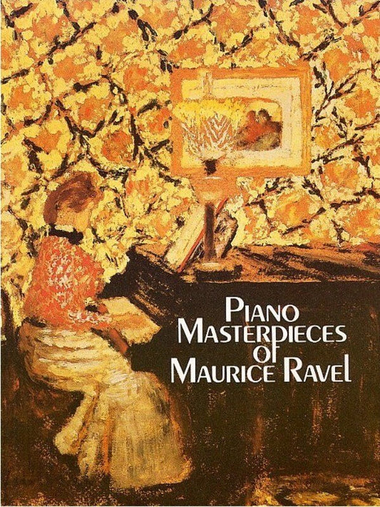 Piano Masterpieces of Maurice Ravel by Dover Publications, 128 Pages, Piano Solo