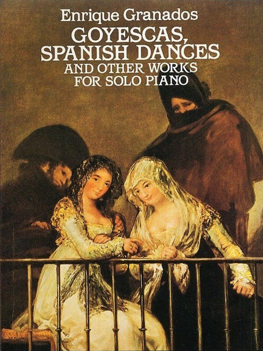 Granados - Goyescas, Spanish Dances and Other Works for Piano Solo, 176 Pages