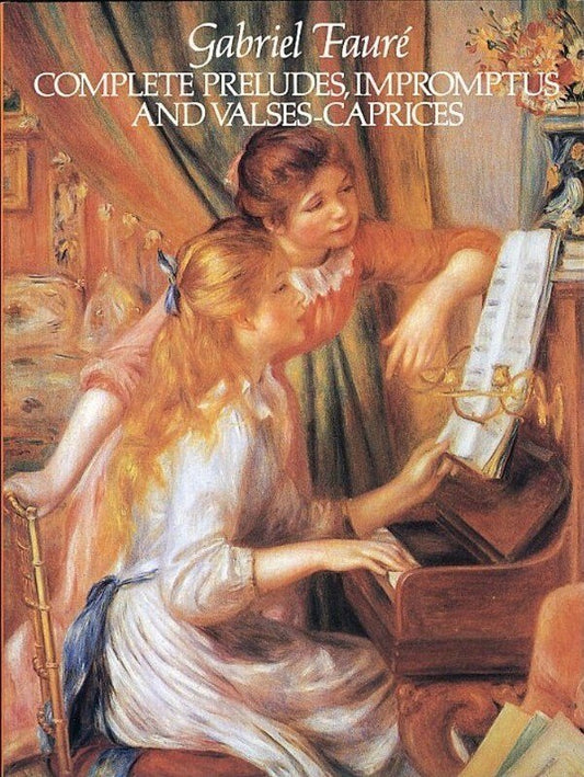 Faure - Complete Preludes, Impromptus, Valses-Caprices for Piano Solo