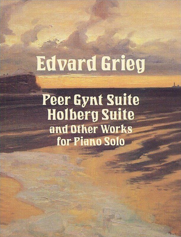 Grieg - Peer Gynt Suite, Holberg Suite & Other Works for Piano Solo, C. F. Peters Edition, 272 Pages