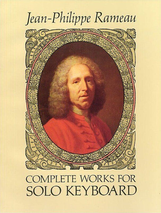 Rameau - Complete Works for Solo Keyboard by Jean-Philippe Rameau, Dover Publications, Piano Solo, 144 pages