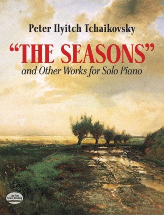 Tchaikovsky: The Seasons and Other Works for Piano - Dover Publications Edition