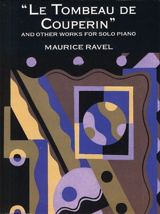 Ravel - Le Tombeau de Couperin & Other Works for Piano Solo, 128 Pages, Dover Publications
