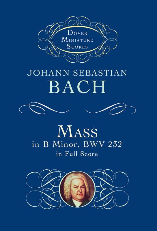 Bach - Mass in B Minor BWV 232 Study Score, 320 Pages, Dover Publications