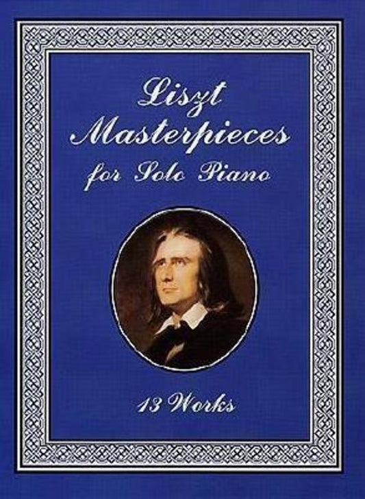 Liszt Masterpieces for Solo Piano - 13 Works by Franz Liszt, Piano Solo, 128 Pages, Dover Publications