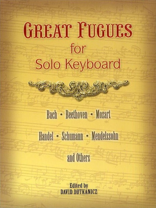 Great Fugues for Solo Keyboard by David Dutkanicz, Dover Publications, 112 Pages, Piano