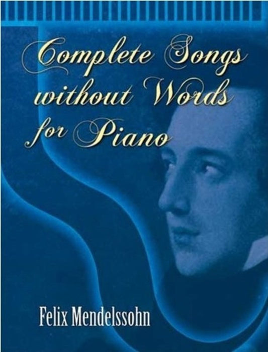 Mendelssohn - Complete Songs Without Words for Piano, 112 Pages, Dover Publications