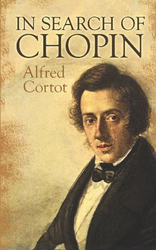 In Search of Chopin by Alfred Cortot, Dover Publications, 272 Pages, Piano
