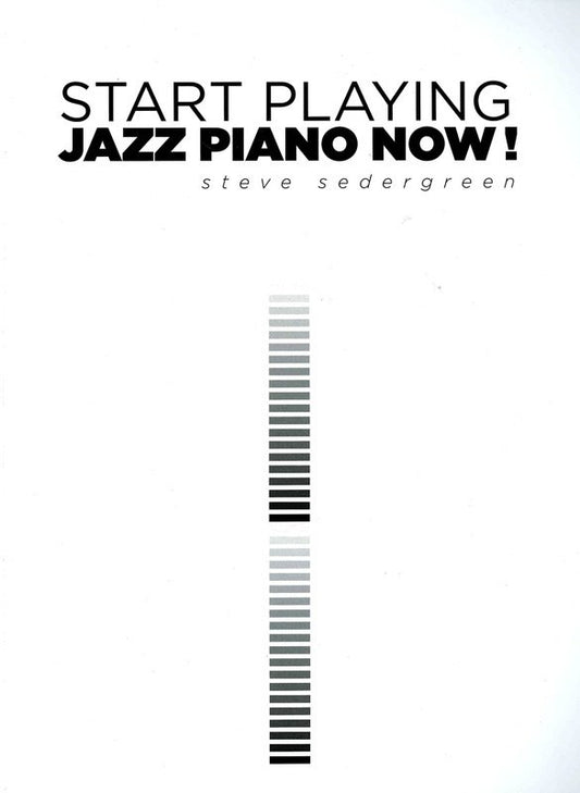 Start Playing Jazz Piano Now! by Steve Sedergreen