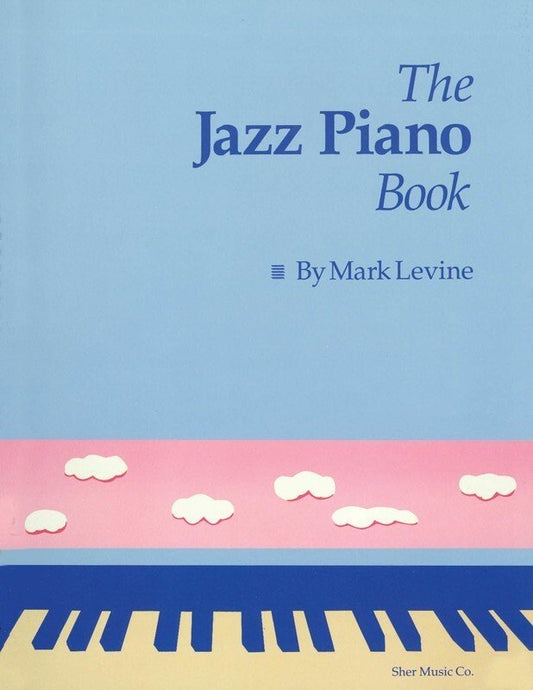 The Jazz Piano Book by Mark Levine - Spiral Bound Method with Over 300 Pages on Jazz Techniques and Voicings