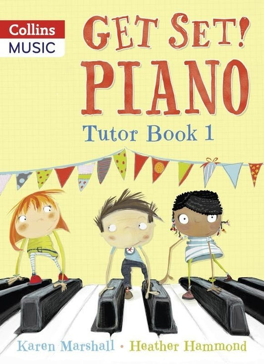 Get Set! Piano Tutor Book 1 by Heather Hammond and Karen Marshall