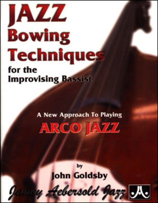 Jazz Bowing Techniques for the Improvising Bassist by Jamey Aebersold Jazz