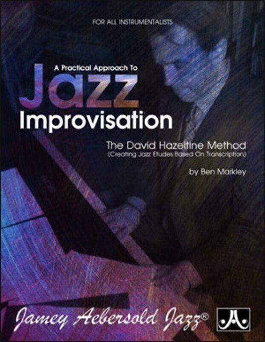 A Practical Approach to Jazz Improvisation by Ben Markley for All Instruments