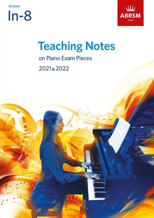 ABRSM Piano Teaching Notes 2021-2022 for Exam Pieces Grades Initial–8
