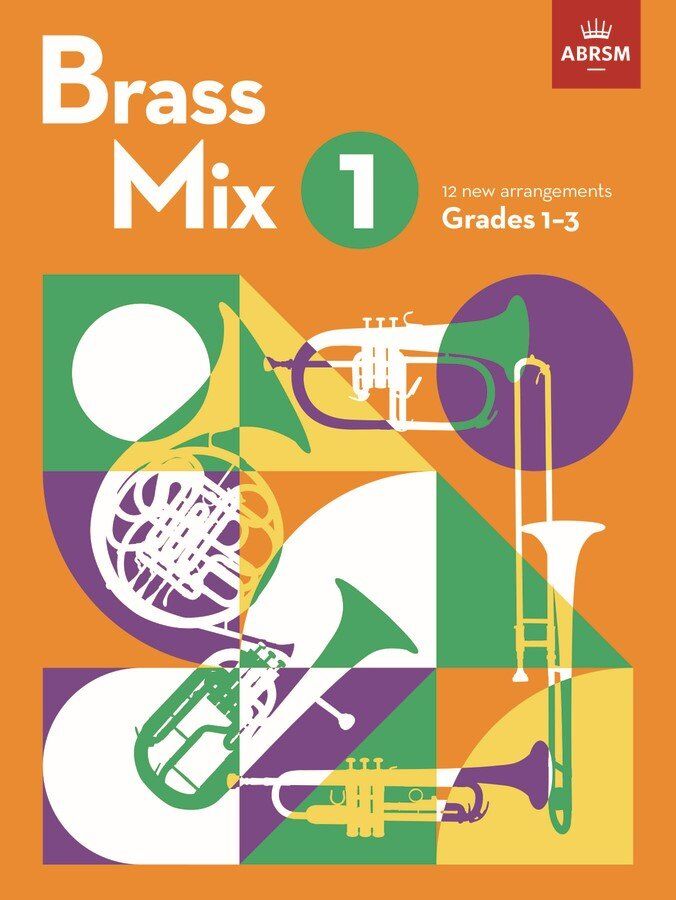 Brass Mix Book 1 for All Brass Instruments - Grades 1-3, 12 Arrangements, ABRSM Syllabus
