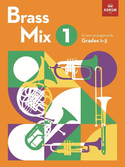 Brass Mix Book 1 for All Brass Instruments - Grades 1-3, 12 Arrangements, ABRSM Syllabus