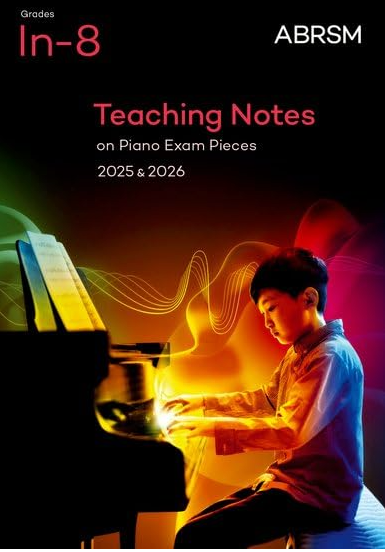 ABRSM Piano Teaching Notes 2025-26 for Piano Exam Pieces 2025 & 2026
