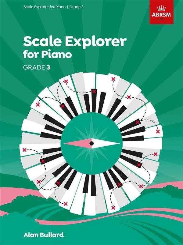 Scale Explorer for Piano Grade 3 by Alan Bullard