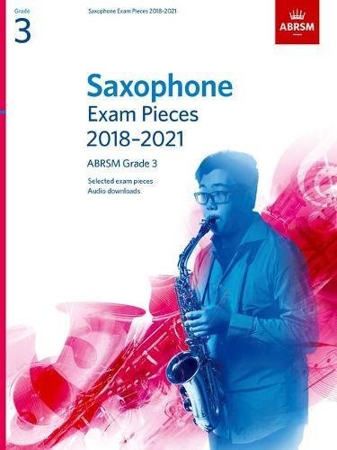 Saxophone Exam Pieces 2018-2021 Grade 3 by ABRSM, 44 Pages, Includes Audio Performances and Accompaniment Tracks