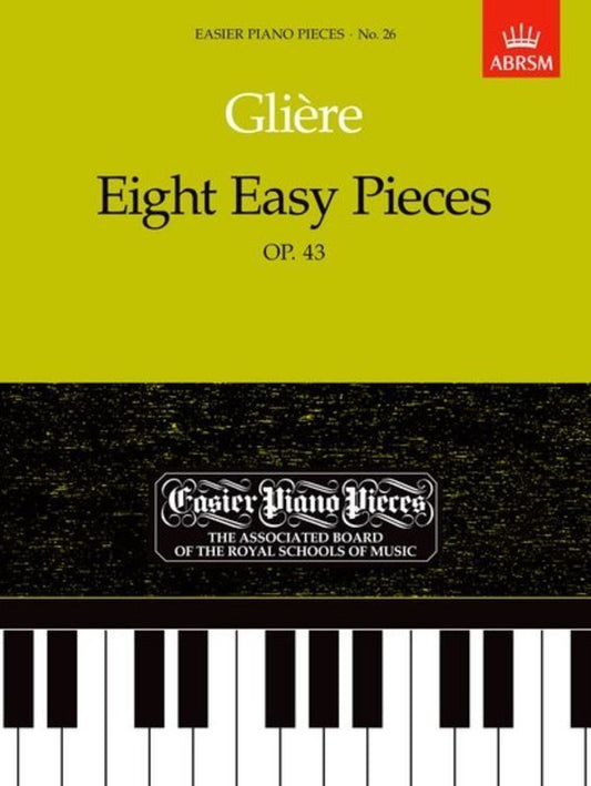 Gliere - Eight Easy Pieces Op. 43 for Piano, 20 Pages, ABRSM, Piano Solo, Easier Piano Pieces Series