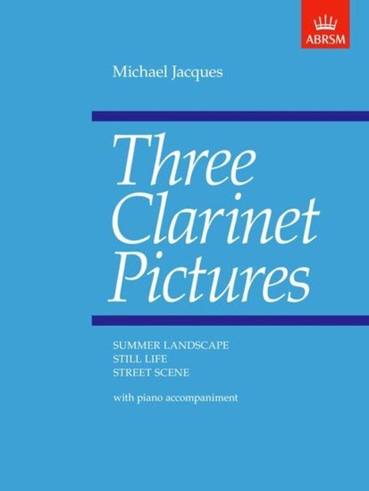 Three Clarinet Pictures for Clarinet and Piano by Michael Jacques
