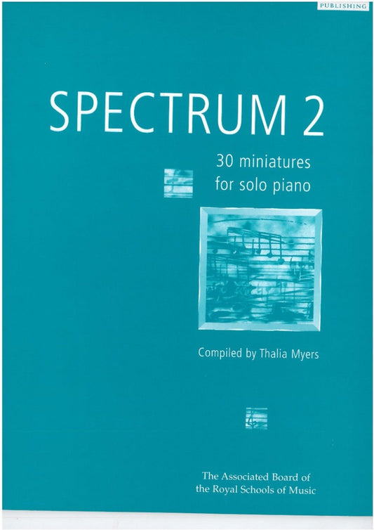 Spectrum 2 for Piano by Thalia Myers - 30 Miniatures, ABRSM Exam Pieces, 48 Pages, Grade 1 to 6
