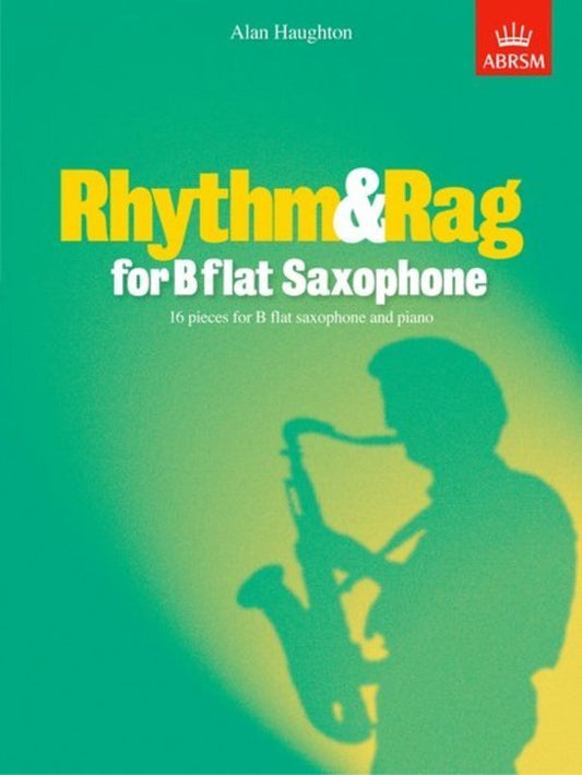 Haughton - Rhythm & Rag for B Flat Saxophone, 44 Pages, ABRSM, 16 Jazzy Pieces for Saxophone and Piano, Grade 2 to 5