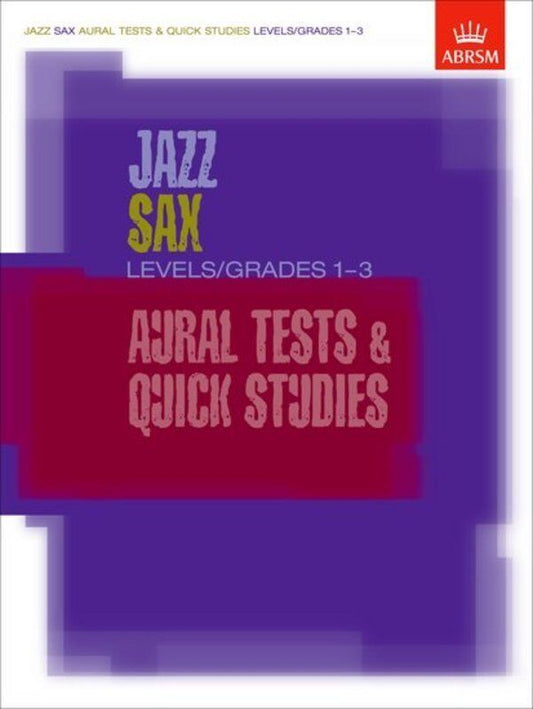Jazz Sax Aural Tests & Quick Studies Grades 1-3 by ABRSM, 72 Pages, Saxophone Solo, Includes CD with Exemplar Tests