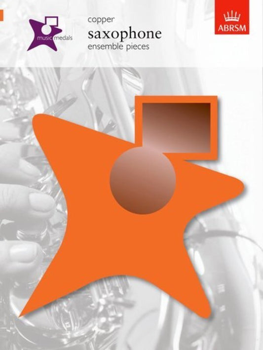 Music Medals Copper Saxophone Ensemble Pieces by ABRSM - 16 Pages, Woodwind Repertoire for Duets, Trios, and Quartets