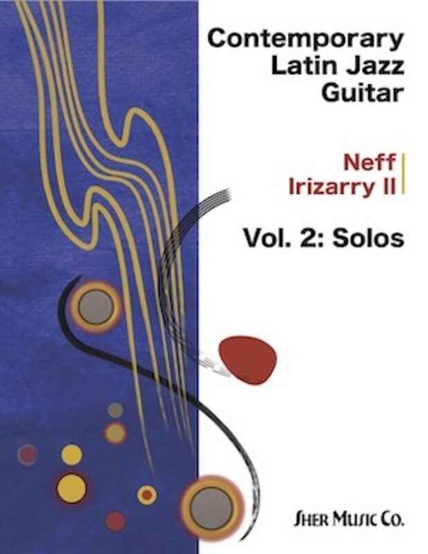Contemporary Latin Jazz Guitar Vol 2: Solos by Neff Irizarry