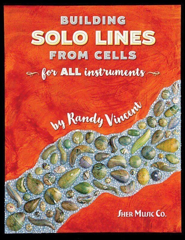 Building Solo Lines from Cells by Sher Music Co. - Method for Jazz Improvisation on All Instruments