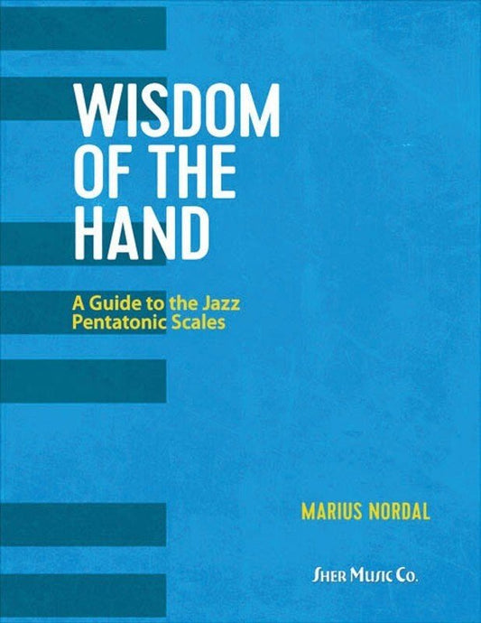 Wisdom of the Hand: A New Approach to Piano Playing for Jazz Musicians