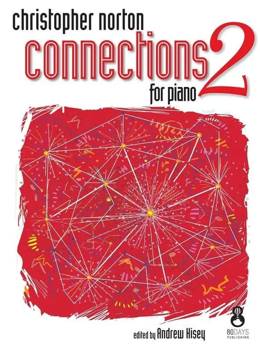 Christopher Norton Connections 2 for Piano, 80 Days Publishing, Piano Solo