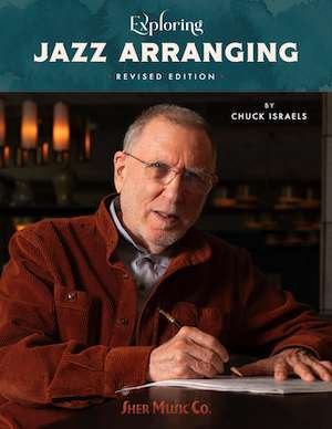 Chuck Israels - Exploring Jazz Arranging Revised Edition (Sher Music Co.)